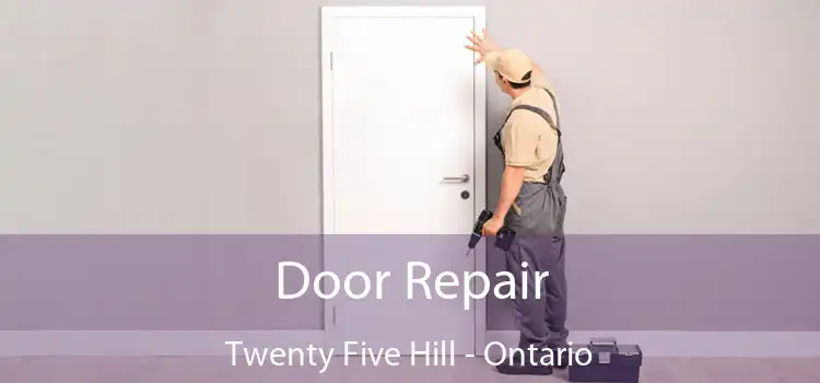 Door Repair Twenty Five Hill - Ontario