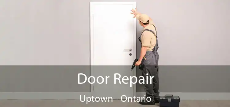 Door Repair Uptown - Ontario