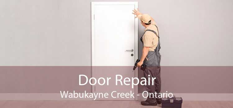 Door Repair Wabukayne Creek - Ontario