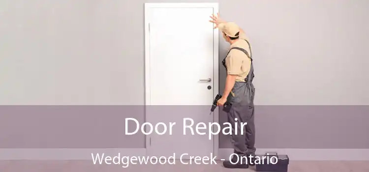 Door Repair Wedgewood Creek - Ontario