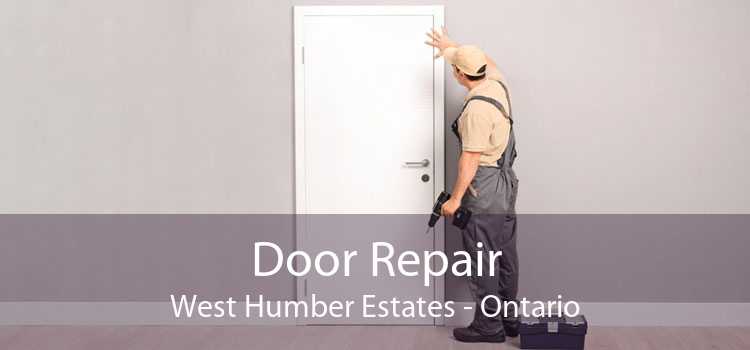 Door Repair West Humber Estates - Ontario