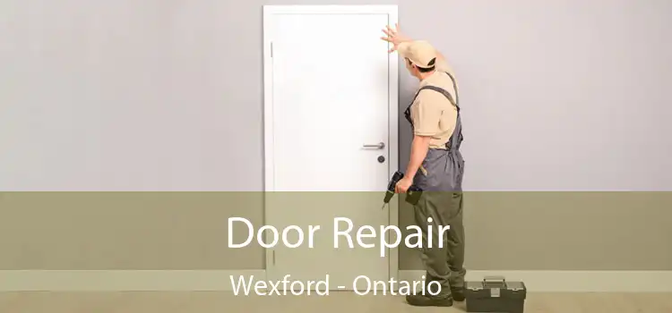 Door Repair Wexford - Ontario
