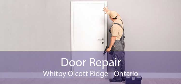Door Repair Whitby Olcott Ridge - Ontario