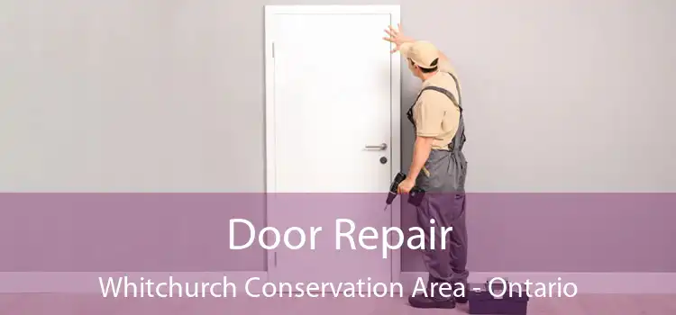 Door Repair Whitchurch Conservation Area - Ontario
