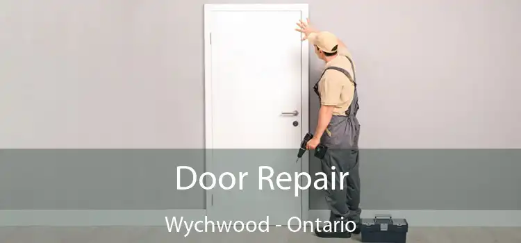 Door Repair Wychwood - Ontario