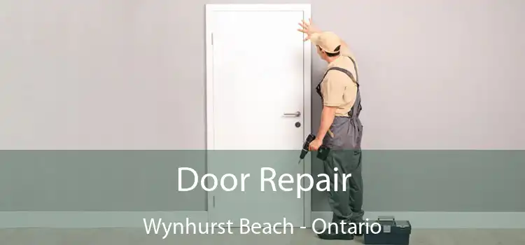 Door Repair Wynhurst Beach - Ontario
