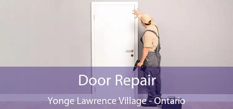 Door Repair Yonge Lawrence Village - Ontario