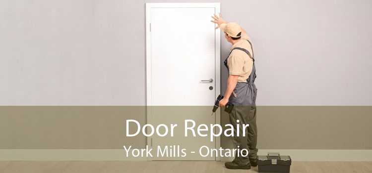 Door Repair York Mills - Ontario