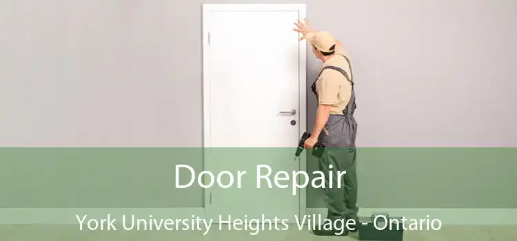Door Repair York University Heights Village - Ontario