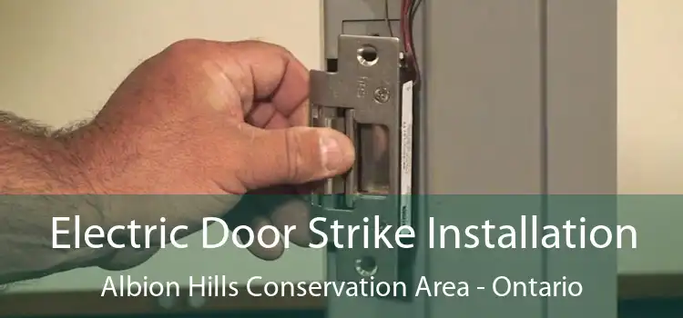 Electric Door Strike Installation Albion Hills Conservation Area - Ontario