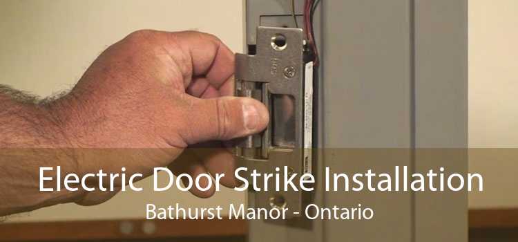 Electric Door Strike Installation Bathurst Manor - Ontario