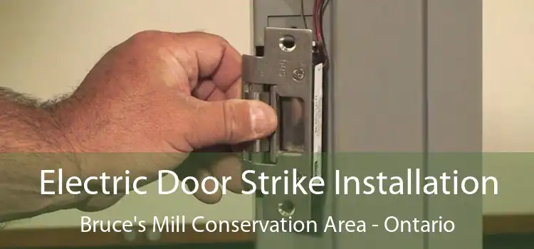Electric Door Strike Installation Bruce's Mill Conservation Area - Ontario