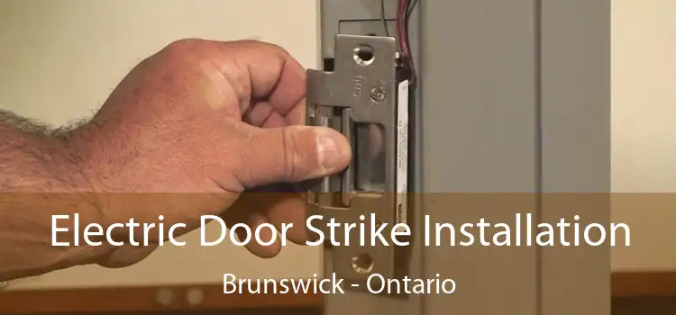 Electric Door Strike Installation Brunswick - Ontario