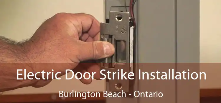 Electric Door Strike Installation Burlington Beach - Ontario
