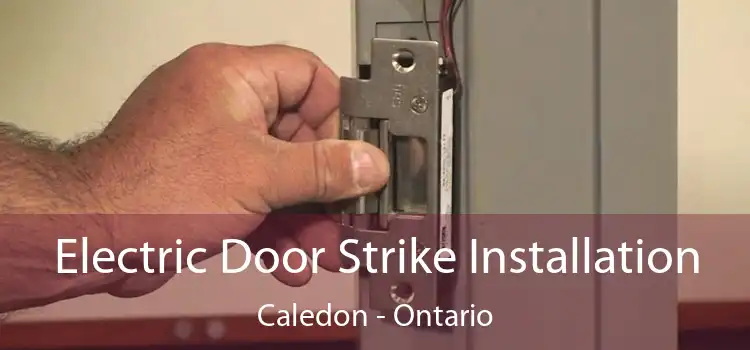 Electric Door Strike Installation Caledon - Ontario