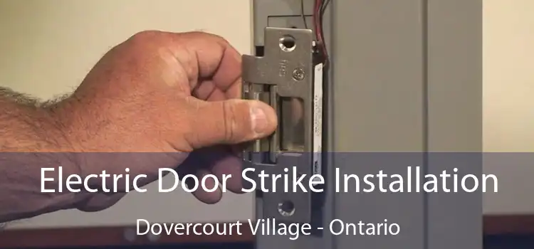 Electric Door Strike Installation Dovercourt Village - Ontario