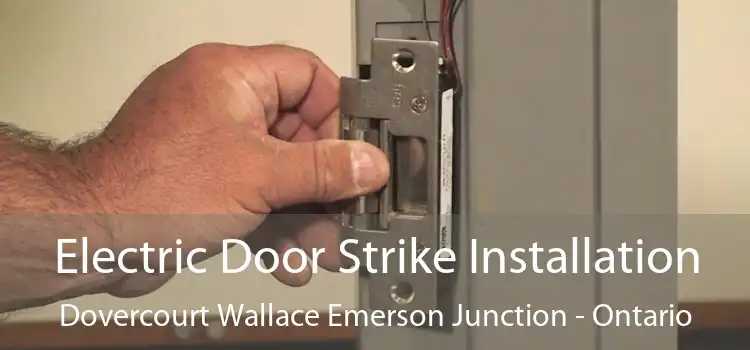 Electric Door Strike Installation Dovercourt Wallace Emerson Junction - Ontario