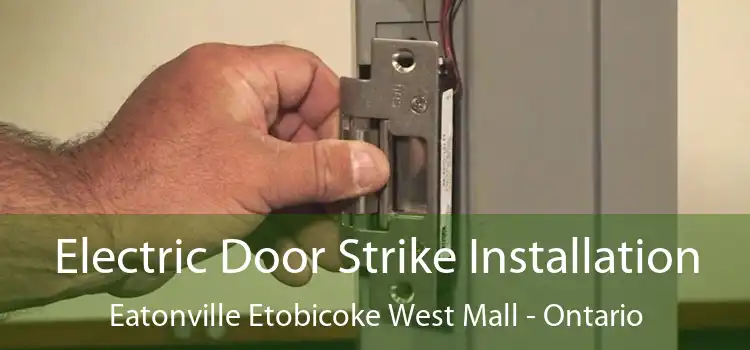 Electric Door Strike Installation Eatonville Etobicoke West Mall - Ontario