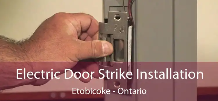 Electric Door Strike Installation Etobicoke - Ontario