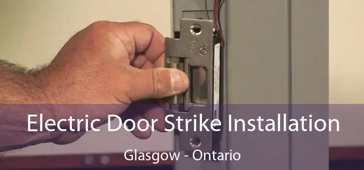 Electric Door Strike Installation Glasgow - Ontario
