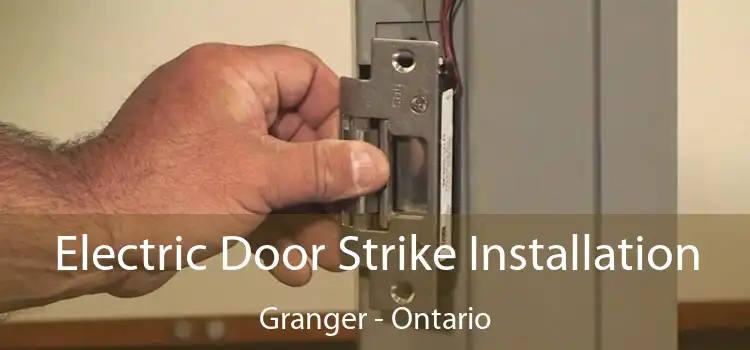 Electric Door Strike Installation Granger - Ontario