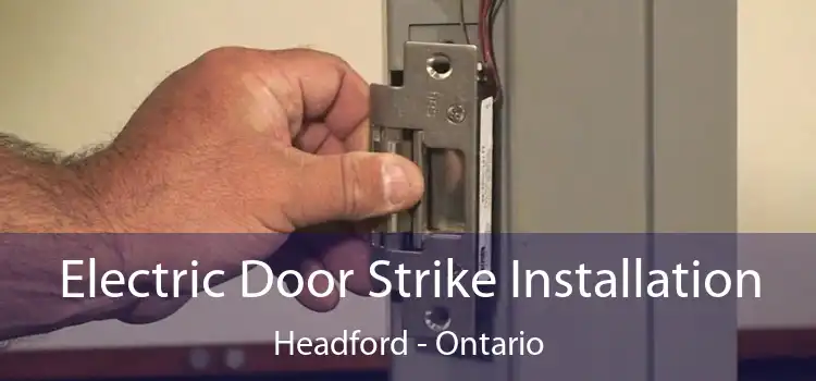 Electric Door Strike Installation Headford - Ontario