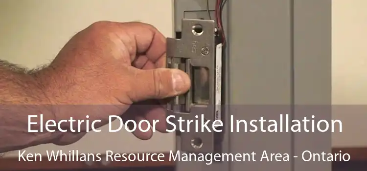 Electric Door Strike Installation Ken Whillans Resource Management Area - Ontario