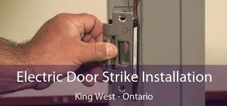 Electric Door Strike Installation King West - Ontario