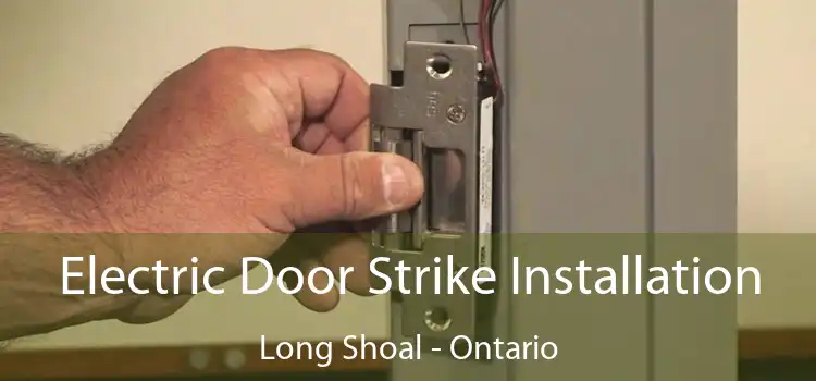 Electric Door Strike Installation Long Shoal - Ontario
