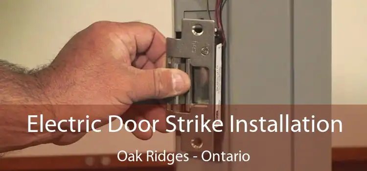 Electric Door Strike Installation Oak Ridges - Ontario