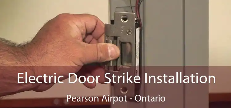 Electric Door Strike Installation Pearson Airpot - Ontario