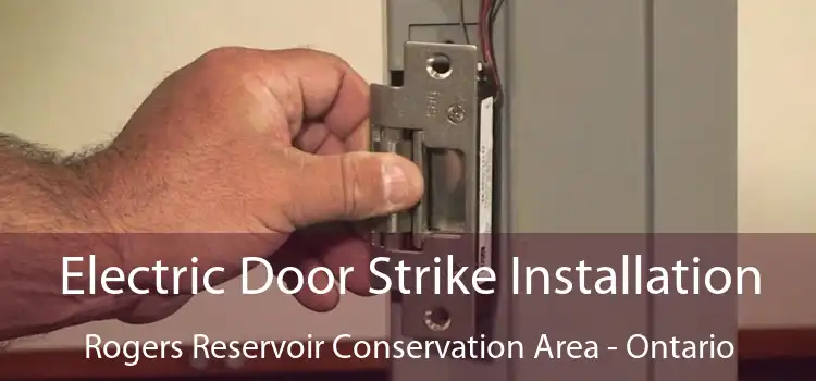 Electric Door Strike Installation Rogers Reservoir Conservation Area - Ontario
