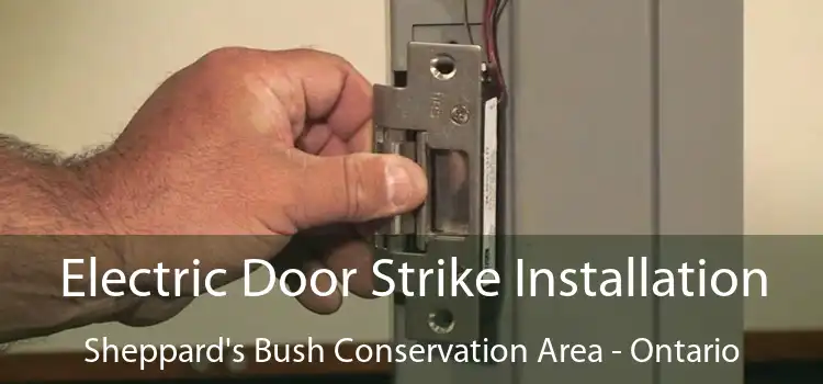 Electric Door Strike Installation Sheppard's Bush Conservation Area - Ontario