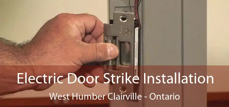 Electric Door Strike Installation West Humber Clairville - Ontario