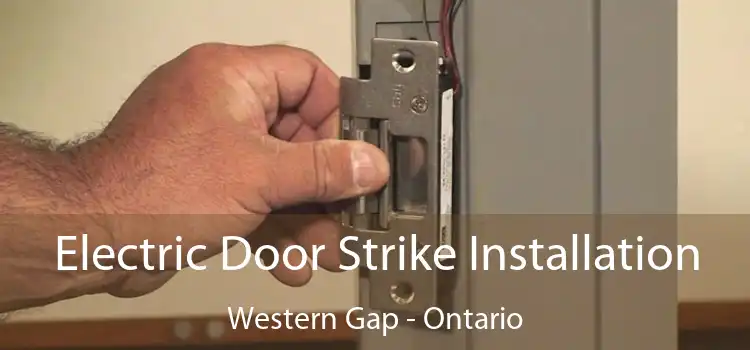 Electric Door Strike Installation Western Gap - Ontario