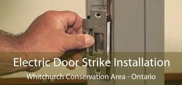 Electric Door Strike Installation Whitchurch Conservation Area - Ontario