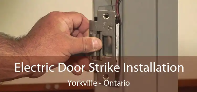 Electric Door Strike Installation Yorkville - Ontario