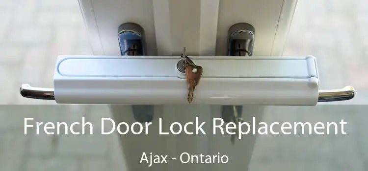 French Door Lock Replacement Ajax - Ontario