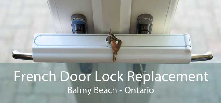 French Door Lock Replacement Balmy Beach - Ontario