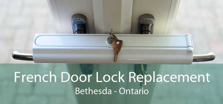 French Door Lock Replacement Bethesda - Ontario