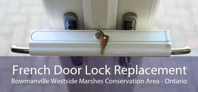 French Door Lock Replacement Bowmanville Westside Marshes Conservation Area - Ontario