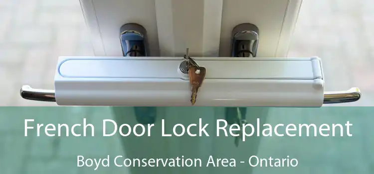 French Door Lock Replacement Boyd Conservation Area - Ontario