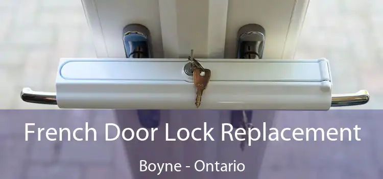 French Door Lock Replacement Boyne - Ontario