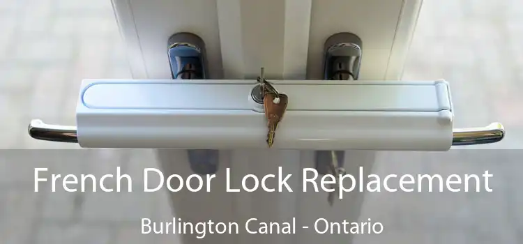 French Door Lock Replacement Burlington Canal - Ontario