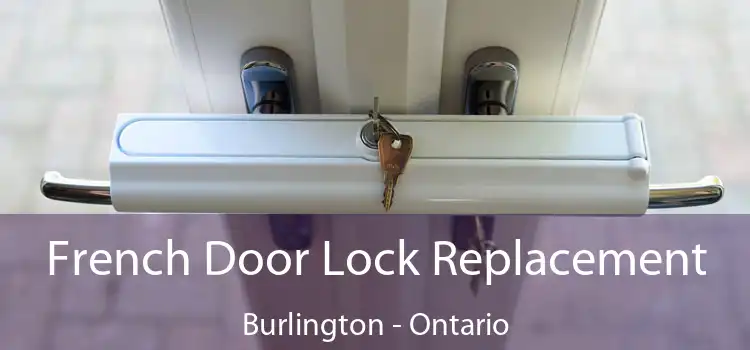 French Door Lock Replacement Burlington - Ontario