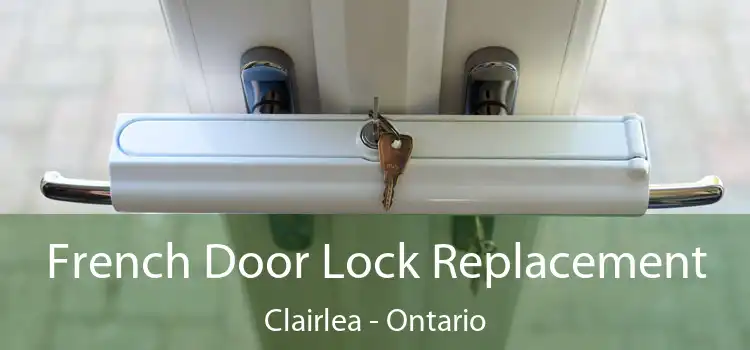 French Door Lock Replacement Clairlea - Ontario