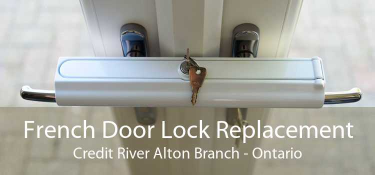French Door Lock Replacement Credit River Alton Branch - Ontario