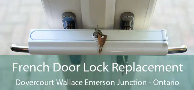 French Door Lock Replacement Dovercourt Wallace Emerson Junction - Ontario
