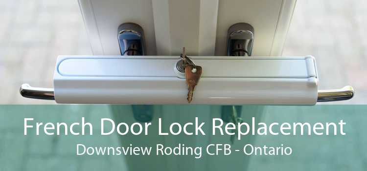 French Door Lock Replacement Downsview Roding CFB - Ontario