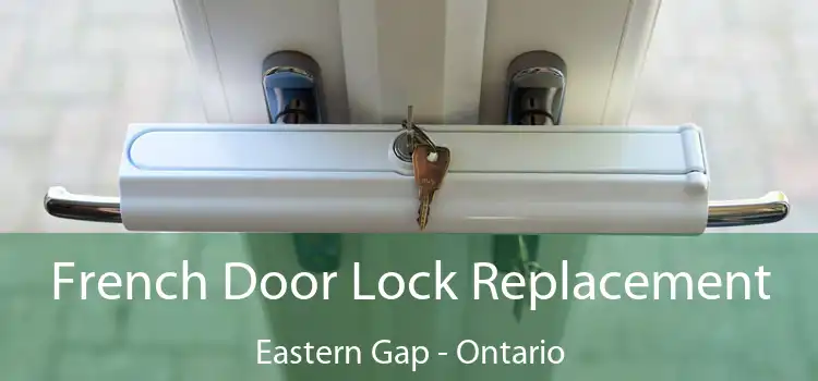 French Door Lock Replacement Eastern Gap - Ontario